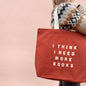 I Think I Need More Books - Rust Tote Bag